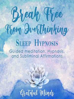 cover image of Break Free From Overthinking Sleep Hypnosis